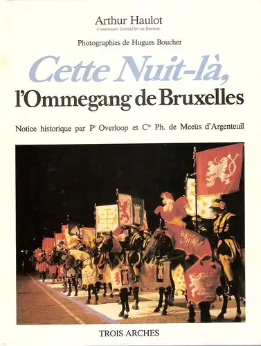 Haulot, Arthur: Cette nuit-la. l'Ommegang de Bruxelles. (Notice historique par Pr. Overloop et Cte. Ph. de Meeüs d' Argenteuil). 
