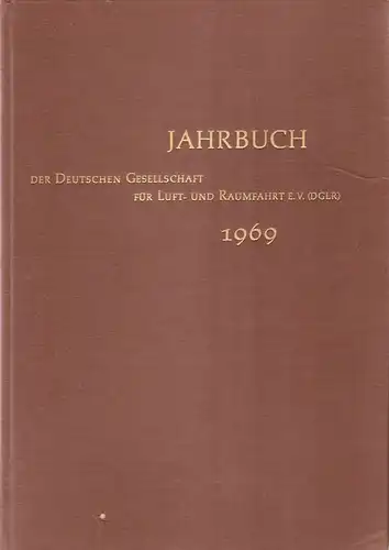 Blenk, Hermann / Schulz, Werner (Hrsg.): Jahrbuch 1969 der Wissenschaftlichen Gesellschaft für Luft- und Raumfahrt (WGLR). 
