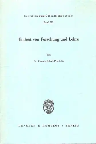 Schulz-Priessnitz, Almuth: Einheit von Forschung und Lehre. (Schriften zum öffentlichen Recht ; Bd. 391). - Mit persönlicher Widmung des Verfassers. 