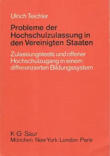 Teichler, Ulrich: Probleme der Hochschulzulassung in den Vereinigten Staaten : Zulassungstests u. offener Hochschulzugang in e. differenzierten Bildungssystem. 