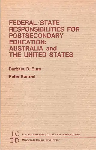 Burn, Barbara B. / Karmel, Peter Henry: Federal / State responsibilities for postsecondary education: Australia and the United States. 
