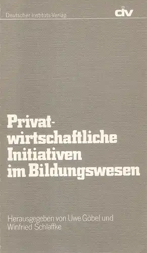 Göbel, Uwe (Hrsg.): Privatwirtschaftliche Initiativen im Bildungswesen. 