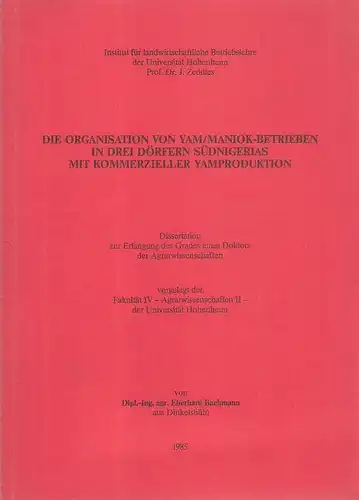 Bachmann, Eberhard: Die Organisation von Yam / Maniok-Betrieben in drei Dörfern Südnigerias mit kommerzieller Yamproduktion. . 