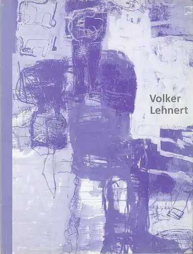 Art Communication, Berlin (Hrsg.): Volker Lehnert. Malerei. 