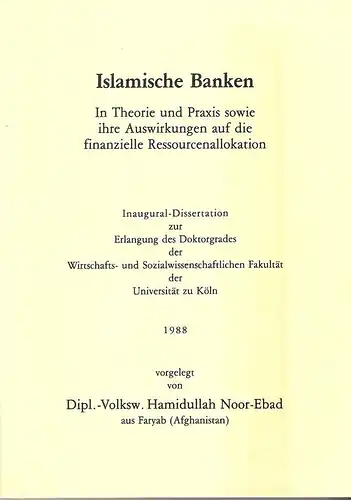 Noor-Ebad, Hamidullah: Islamische Banken. In Theorie und Praxis sowie ihre Auswirkungen auf die finanzielle Ressourcenallokation. (Wirtschafts- und Sozialwissenschaftliche Fakultät, Dissertation, Köln, 1988). 