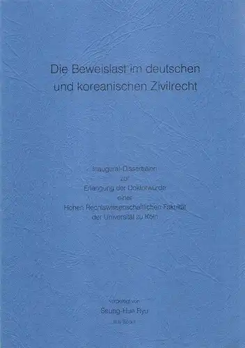 Seung-Hun, Ryu: Die Beweislast im deutschen und koreanischen Zivilrecht. (Rechtswissenschaftliche Falkultät. Dissertation, Köln, 1991). 