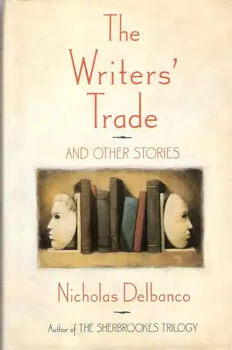 Delbanco, Nicholas: The writers trade and other stories. 