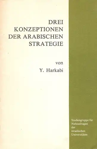 Harkabi, Yehosafat: Drei Konzeptionen der arabischen Strategie. 