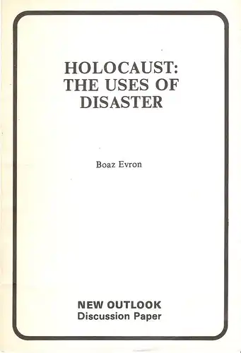 Evron, Boas: Holocaust, the uses of disaster. (Discussion paper (New Outlook) ; no.1). 
