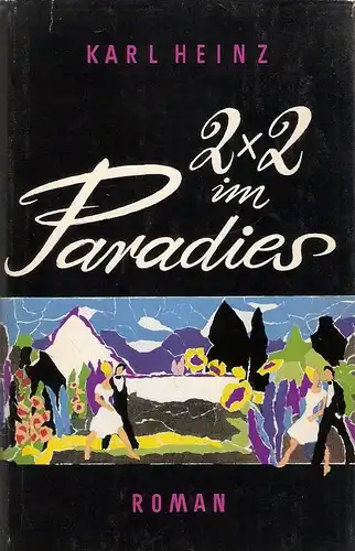 Heinz, Karl: 2 x 2 im Paradies. Ein meist heiterer Roman aus der Pfalz. 