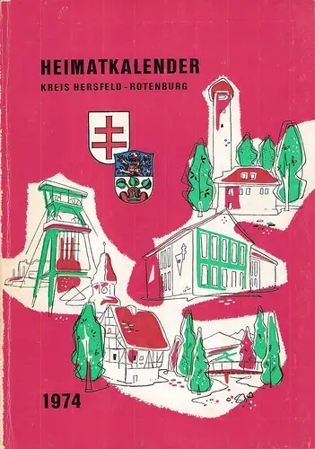 Kreisausschuß (Hrsg.): Heimatkalender des Landkreises  Hersfeld-Rotenburg 1974. 19. Jahrgang. 