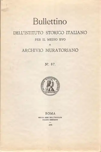 Istituto Storico Italiano per il Medio Evo (Hrsg.): Bullettino dell' Istituto Storico Italiano per il Medio Evo e Archivio Muratoriano No. 87. 