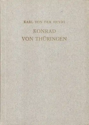 Heydt, Karl von der: Konrad von Thüringen. Ein Wunder der Heiligen Elisabeth. Schauspiel in 2 Akten. 