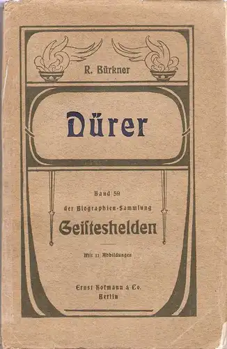 Bürkner, Richard: Dürer. (Geisteshelden - Führende Geister - Eine Sammlung von Biographien. Hrsg. v. Ernst Hofmann. 59. Bd.). 