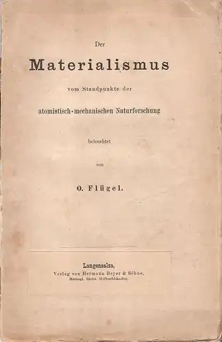 Flügel, Otto: Der Materialismus vom Standpunkte der atomistisch-mechanischen Naturforschung. 
