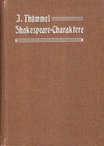 Thümmel, Julius: Shakespeare-Charaktere. Erster und zweiter Band (2 Bände in 1). 