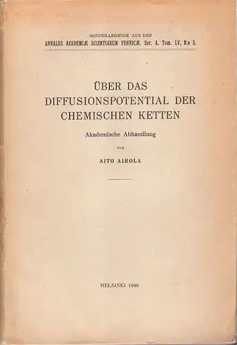 Airola, Aito: Über das Diffusionspotential der chemischen Ketten. (Suomalaisen Tiedeakatemian toimituksia : Sarja A, Scientiae naturales = Series A ; 55,5). 