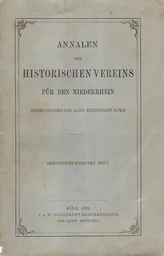 (Ohne Autor): Annalen des Historischen Vereins für den Niederrhein, insbesondere die alte Erzdiöcese Köln. Dreiundneunzigstes Heft (93. Heft). 