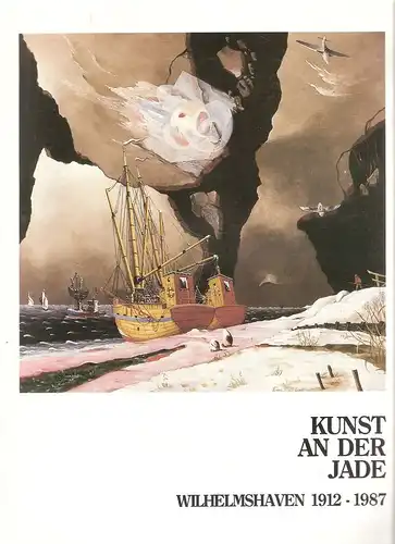 Diederichs, Joachim (Hrsg.): Kunst an der Jade : Wilhelmshaven 1912 - 1987 / Verein d. Kunstfreunde für Wilhelmshaven. (Idee, Konzept, Layout: Joachim Diedrichs). 