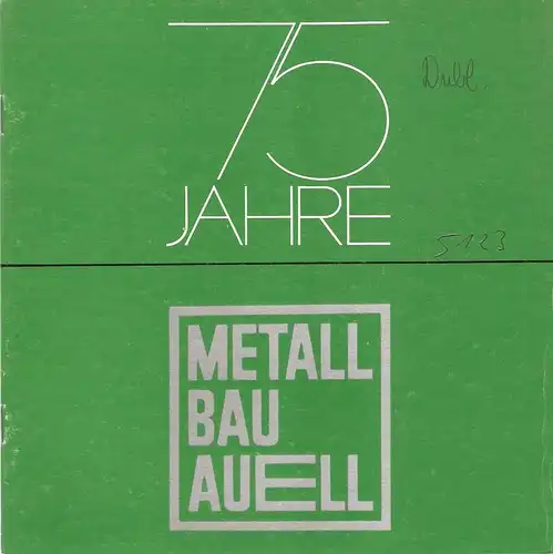 Metallbau Auell (Hrsg.): 75 Jahre Metallbau Auell. 