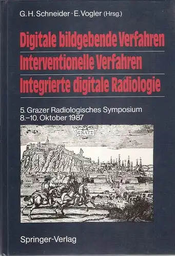 Schneider, G.H.  / Vogler, E. (Hrsg.): Digitale bildgebende Verfahren. Interventionelle Verfahren. Integrierte digitale Radiologie.5. Grazer Radiologisches Symposium 8.10. Oktober 1987. 