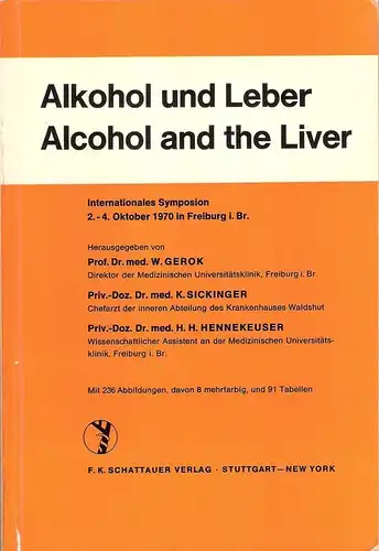 Gerok, Wolfgang u.a. (Hrsg.): Alkohol und Leber. Alcohol and the liver. Internationales Symposion, 2. - 4. Oktober 1970 in Freiburg i. Breisgau. 
