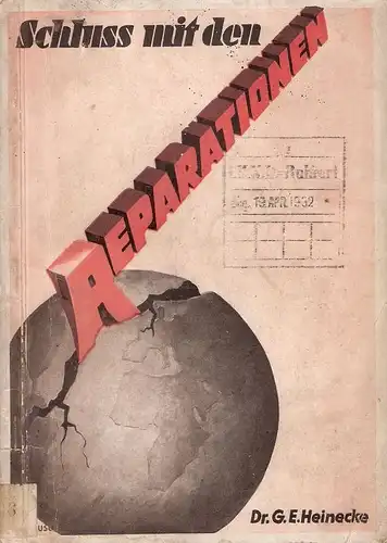 Heinecke, Gunther Erfrid: Schluß mit den Reparationen! : Mit e. Vorw. d. Reichsverb. d. Dt. Industrie. 