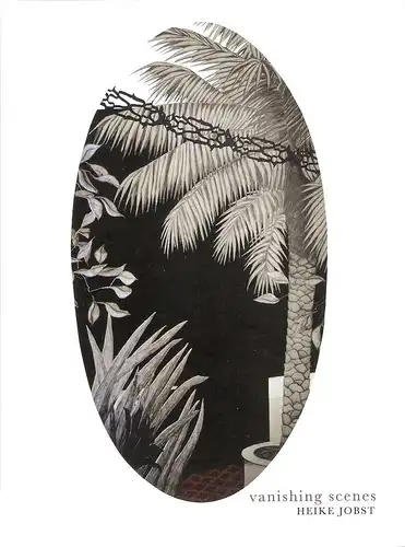 Mückain, Olaf /  Reuter, Miriam (Text): Heike Jobst. Vanishing scenes. 
