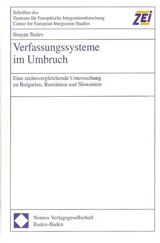Stalev, Stojan Zivkov: Verfassungssysteme im Umbruch. Eine rechtsvergleichende Untersuchung zu Bulgarien, Rumänien und Slowenien. (Universität Bonn. Zentrum für Europäische Integrationsforschung: Schriften des Zentrum für Europäische.. 