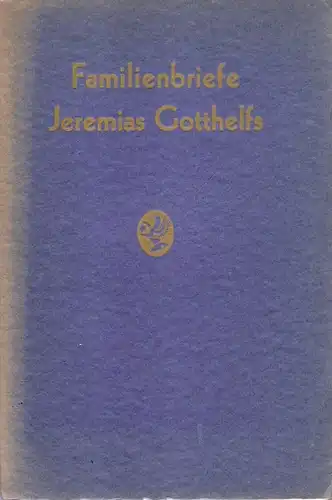 Gotthelf, Jeremias / Wäber, Hedwig (Hrsg.): Familienbriefe Jeremias Gotthelfs. 