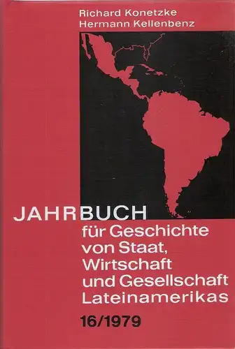 Konetzke, Richard / Kellenbenz, Hermann / Kahle, Günther (Hrsg.): Jahrbuch für Geschichte von Staat, Wirtschaft und Gesellschaft Lateinamerikas. Band 16. 