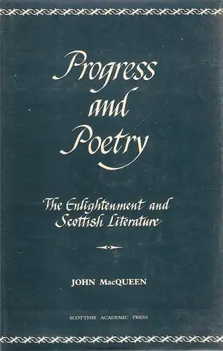 MacQueen, John: Progress and poetry. (The Enlightenment and Scottish literature. Vol. 1). 