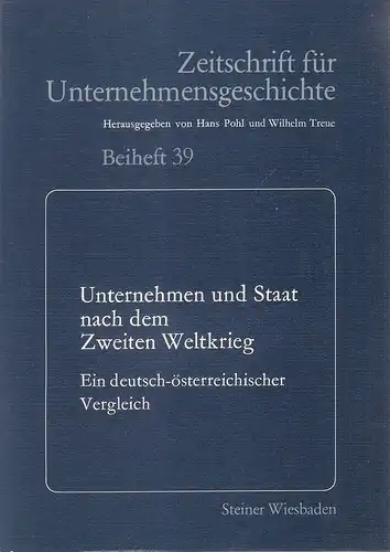 Brusatti, Alois (Hrsg.): Unternehmen und Staat nach dem Zweiten Weltkrieg : e. dt.-österr. Vergleich ; Referate u. Diskussionsbeitr. d. wiss. Vortragsveranst. d. Ges. für Unternehmensgeschichte...
