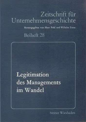 Pohl, Hans (Hrsg.): Legitimation des Managements im Wandel : zur Diskussion über Funktion u. Auftr. d. Unternehmensleitung während d. letzten 150 Jahre ; am 25...