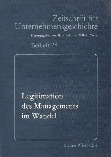 Pohl, Hans (Hrsg.): Legitimation des Managements im Wandel : zur Diskussion über Funktion u. Auftr. d. Unternehmensleitung während d. letzten 150 Jahre ; am 25.. 