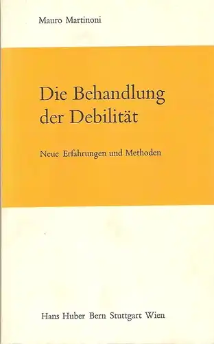 Martinoni, Mauro: Die Behandlung der Debilität. Neue Erfahrungen u. Methoden. (Beiträge zur Heilpädagogik und heilpädagogischen Psychologie ; Bd. 20). 