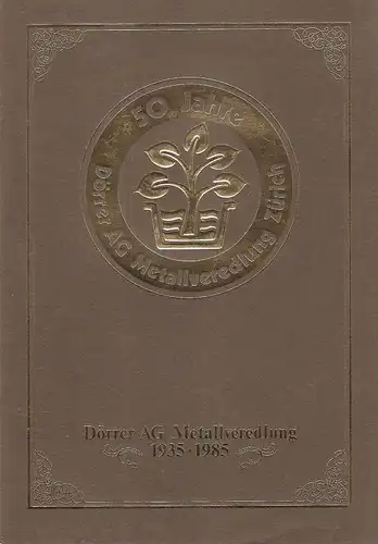 Dörrer AG Metallveredlung, Zürich (Hrsg.): 50 Jahre Dörrer AG Metallveredlung Zürich. (1935 -1985). Festschrift. 