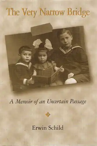 Schild, Erwin: The very narrow bridge. A memoir of an uncertain passage.  (Vom Autor signiert!). 