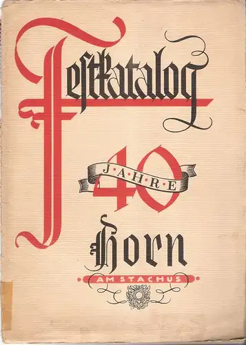 Haus Horn (Hrsg.) / Heigl, Franz S. (Autor): Jubiläumsschrift anläßlich des 40jähr. Bestehens des Hauses Horn 1895-1935. (Einbandtitel: Festkatalog 40 Jahre Horn am Stachus). 