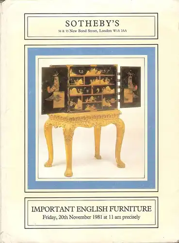 Sotheby  Parke Bernet, London (Hrsg.): Sotheby's London. Important English furniture. Auktion November 1981. (Auktionskatalog). 