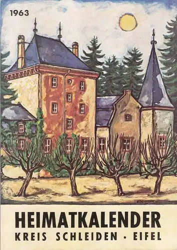 Der Oberkreisdirektor des Kreises Schleiden (Hrsg.): Heimat-Kalender. Heimatkalender 1963 des Eifelgrenzkreises Schleiden. 