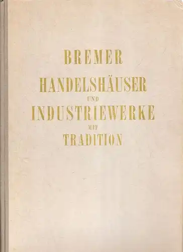(Ohne Autor): Bremer Handelshäuser und Industriewerke mit Tradition. Bd.1. 