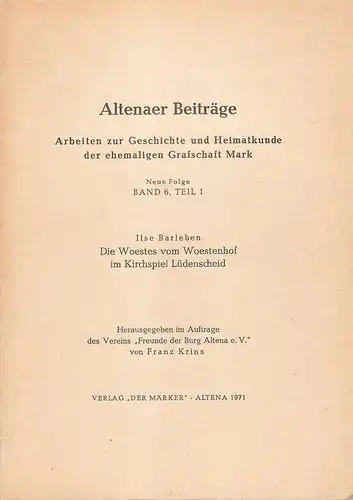 Barleben, Ilse: Die Woestes vom Woestenhof im Kirchspiel Lüdenscheid. Ein Beitr. z. Familien- u. Wirtschaftsgeschichte d. Märk. Sauerlandes. (Altenaer Beiträge ; Bd. 6, Tl.1). 