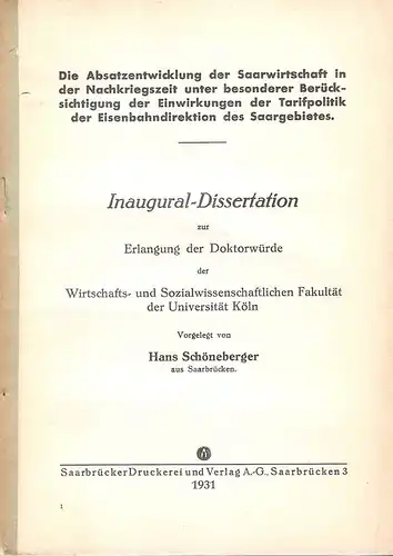 Schoeneberger, Hans: Die Absatzentwicklung der Saarwirtschaft in der Nachkriegszeit unter besonderer Berücksichtigung der Einwirkungen der Tarifpolitik der Eisenbahndirektion des Saargebietes. . 
