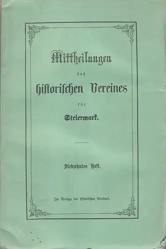 Historischer Verein für Steiermark, Ausschuss (Hrsg.): Mittheilungen des Historischen Vereines für Steiermark. Heft 17 (XVII), 1869. 