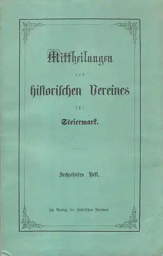 Historischer Verein für Steiermark, Ausschuss (Hrsg.): Mittheilungen des Historischen Vereines für Steiermark. Heft 16 (XVI), 1868. 