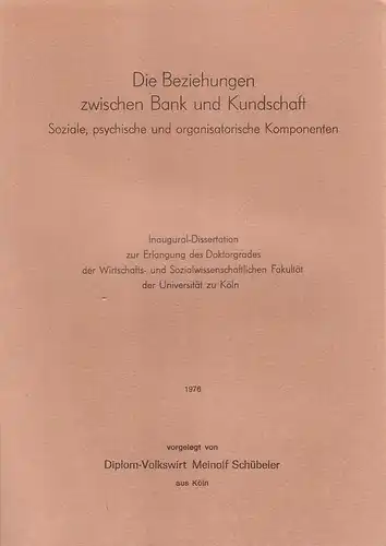 Schübeler, Meinolf: Die Beziehungen zwischen Bank und Kundschaft: soziale, psychische und organisatorische Komponenten. . 