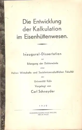Schneyder, Karl: Die Entwicklung der Kalkulation im Eisenhüttenwesen. . 