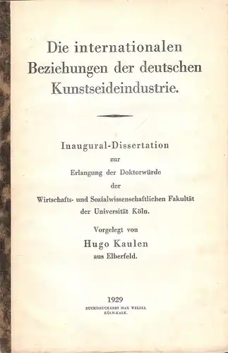 Kaulen, Hugo: Die internationalen Beziehungen der deutschen Kunstseidenindustrie. . 