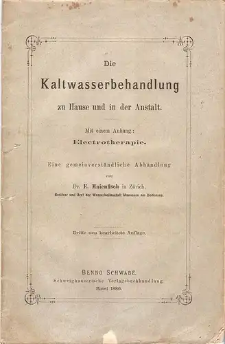 Maienfisch, E: Die Kaltwasserbehandlung zu Hause und in der Anstalt. Mit einem Anhang: Electrotherapie. 